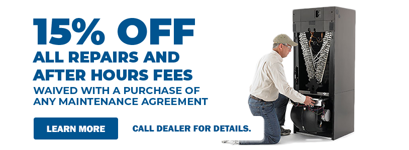 15% off all repairs and after hours fees waived with a purchase of any maintenance agreement special